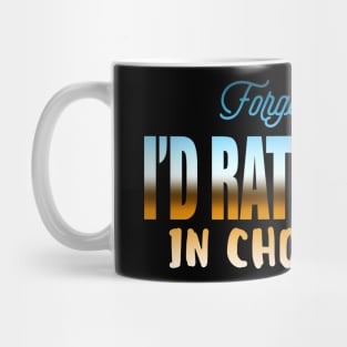 Forget Love I'd Rather Fall In Chocolate! Mug